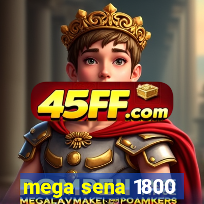 mega sena 1800